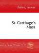 St. Carthage`s Mass, Putten, Jan van 