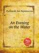 An Evening on the Water, Pychowski, Jan Nepomucene 