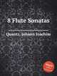 8 Flute Sonatas, Quantz, Johann Joachim 