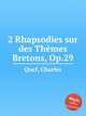 2 Rhapsodies sur des Thmes Bretons, Op.29, Quef, Charles 