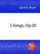 3 Songs, Op.20, Quilter, Roger 