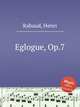 Eglogue, Op.7, Rabaud, Henri 