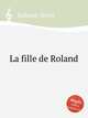La fille de Roland, Rabaud, Henri 