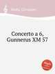 Concerto a 6, Gunnerus XM 57, 