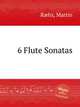 6 Flute Sonatas, 