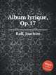 Album lyrique, Op.17, Raff, Joachim 