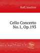 Cello Concerto No.1, Op.193, Raff, Joachim 