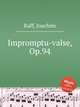 Impromptu-valse, Op.94, Raff, Joachim 