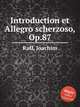 Introduction et Allegro scherzoso, Op.87, Raff, Joachim 