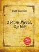 2 Piano Pieces, Op.166, Raff, Joachim 