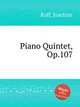 Piano Quintet, Op.107, Raff, Joachim 