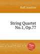 String Quartet No.1, Op.77, Raff, Joachim 