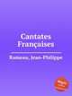 Cantates Franaises, Rameau, Jean-Philippe 