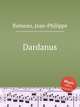 Dardanus, Rameau, Jean-Philippe 