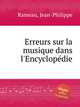 Erreurs sur la musique dans l`Encyclopdie, Rameau, Jean-Philippe 