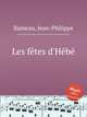 Les ftes d`Hb, Rameau, Jean-Philippe 