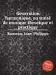 Generation harmonique, ou trait de musique theorique et practique, Rameau, Jean-Philippe 