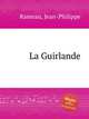La Guirlande, Rameau, Jean-Philippe 