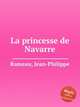 La princesse de Navarre, Rameau, Jean-Philippe 
