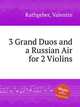 3 Grand Duos and a Russian Air for 2 Violins, Rathgeber, Valentin 