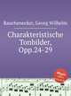 Charakteristische Tonbilder, Opp.24-29, Rauchenecker, Georg Wilhelm 