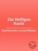 Zur Heiligen Nacht, Rauchenecker, Georg Wilhelm 