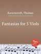 Fantasias for 5 Viols, Ravenscroft, Thomas 