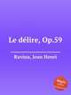 Le dlire, Op.59, Ravina, Jean Henri 