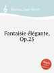 Fantaisie lgante, Op.25, Ravina, Jean Henri 