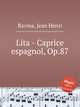 Lita - Caprice espagnol, Op.87, Ravina, Jean Henri 
