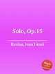 Solo, Op.15, Ravina, Jean Henri 