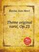Theme original vari, Op.23, Ravina, Jean Henri 