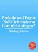 Prelude and Fugue `Sollt` ich meinem Gott nicht singen?`, Rebling, Gustav 