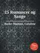 25 Romancer og Sange, Recke-Madsen, Caroline 