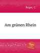 Am grnen Rhein, Reger, C. 
