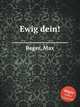 Ewig dein!, Reger, Max 