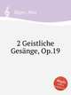 2 Geistliche Gesnge, Op.19, Reger, Max 
