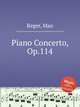 Piano Concerto, Op.114, Reger, Max 