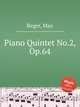Piano Quintet No.2, Op.64, Reger, Max 