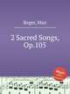 2 Sacred Songs, Op.105, Reger, Max 