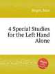 4 Special Studies for the Left Hand Alone, Reger, Max 