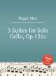 3 Suites for Solo Cello, Op.131c, Reger, Max 