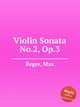 Violin Sonata No.2, Op.3, Reger, Max 