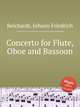 Concerto for Flute, Oboe and Bassoon, Reichardt, Johann Friedrich 