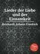 Lieder der Liebe und der Einsamkeit, Reichardt, Johann Friedrich 