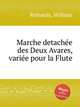 Marche detachеe des Deux Avares, variеe pour la Flute, Reinards, William 