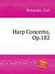 Harp Concerto, Op.182, Reinecke, Carl 