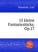 15 kleine Fantasiestcke, Op.17, Reinecke, Carl 