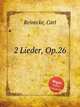 2 Lieder, Op.26, Reinecke, Carl 