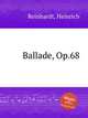 Ballade, Op.68, Reinhardt, Heinrich 